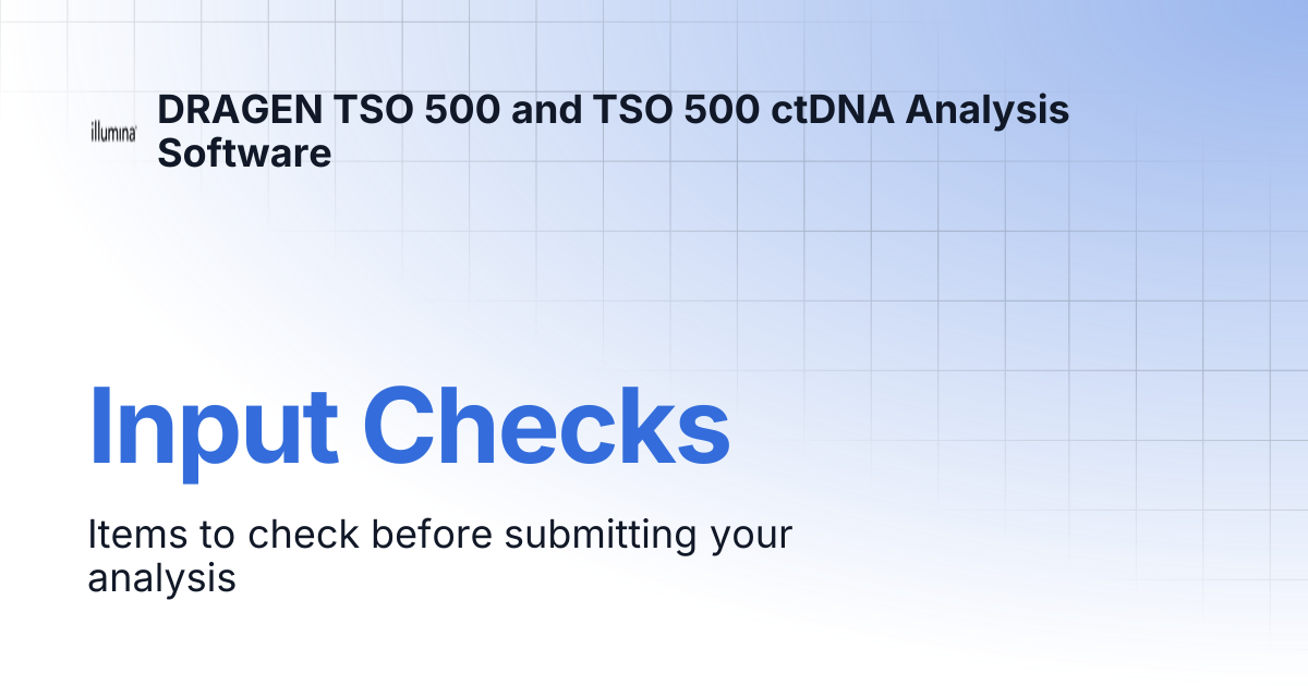 Input Checks | DRAGEN TSO 500 and TSO 500 ctDNA Analysis Software