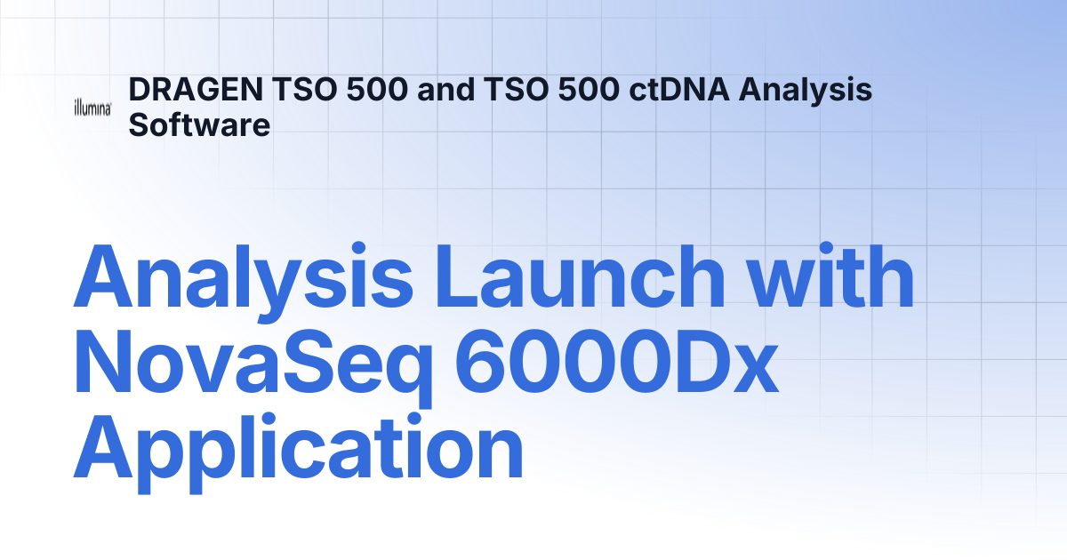 Analysis Launch with NovaSeq 6000Dx Application | DRAGEN TSO 500 and ...