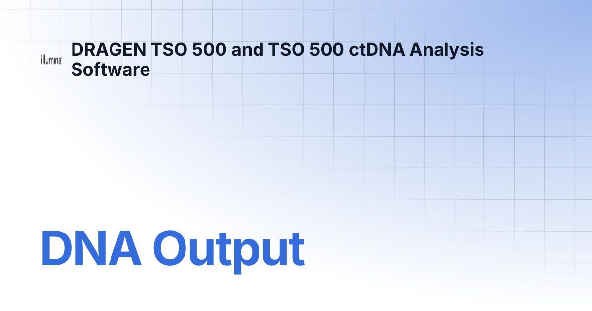 DNA Output | DRAGEN TSO 500 and TSO 500 ctDNA Analysis Software