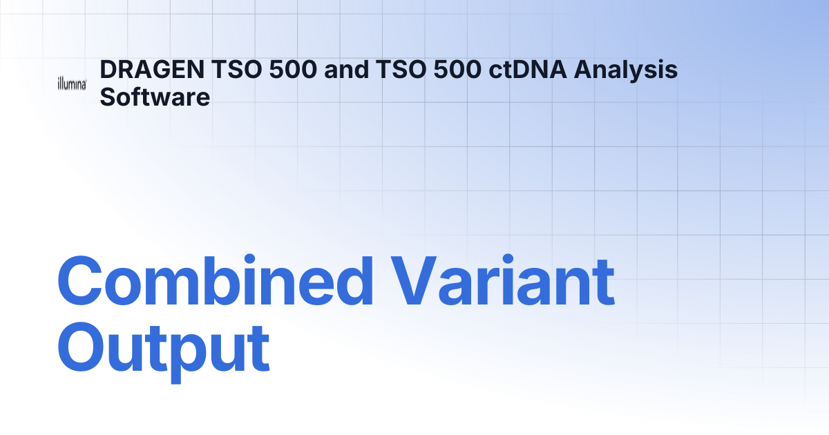 Combined Variant Output | DRAGEN TSO 500 and TSO 500 ctDNA Analysis ...